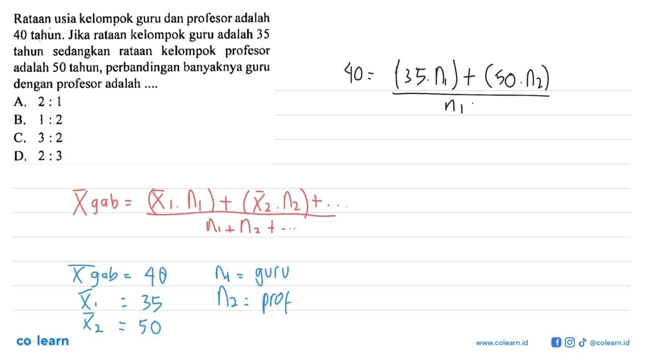 Rataan usia kelompok guru dan profesor adalah 40 tahun.