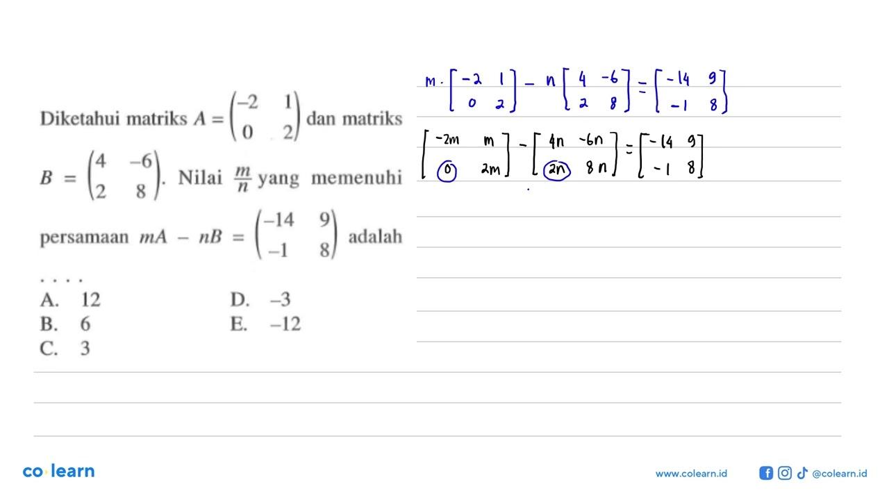 Diketahui matriks A = (-2 1 0 2) dan matriks B = (4 -6 2