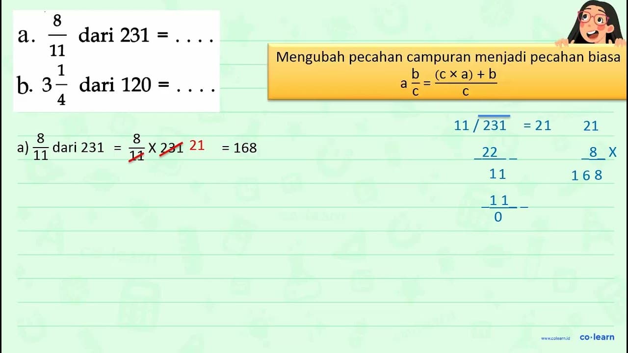 a. 8/11 dari 231=... b. 3 1/4 dari 120=...