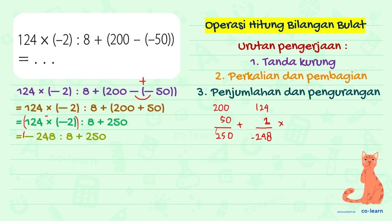 124 x (-2) : 8 + (200 - (-50)) = ...