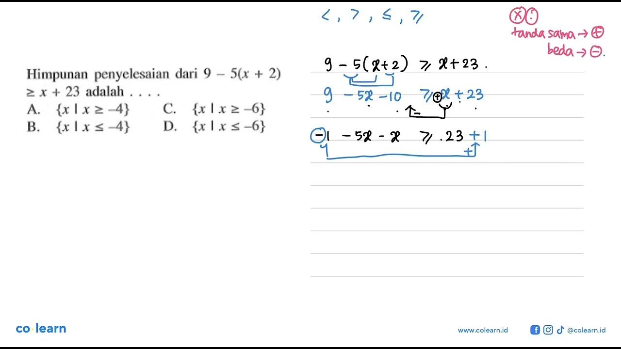 Himpunan penyelesaian dari 9 - 5(x + 2) >= x + 23 adalah