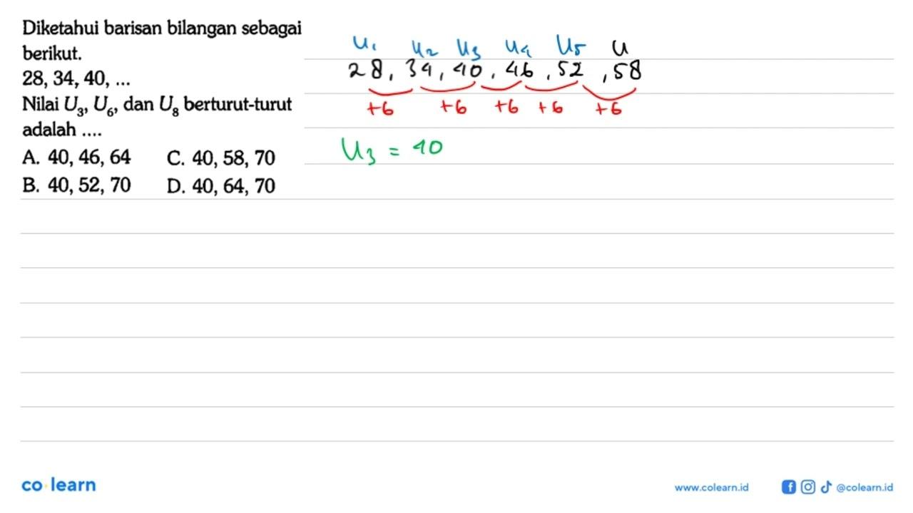 Diketahui barisan bilangan sebagai berikut; 28,34, 40,