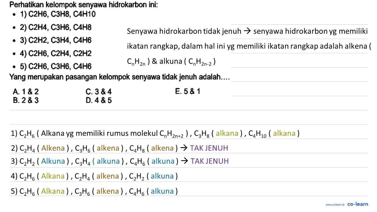 Perhatikan kelompok senyawa hidrokarbon ini: - 1) C2H6,