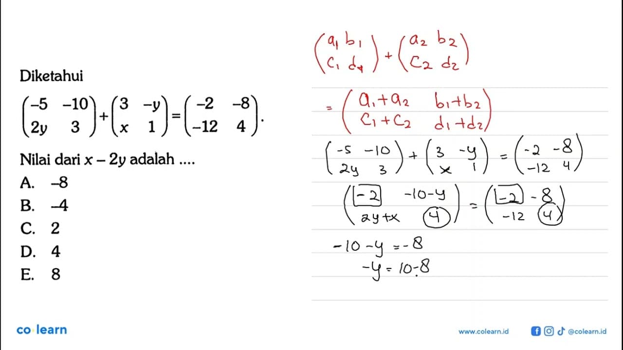 Diketahui (-5 -10 2y 3)+(3 -y x 1)=(-2 -8 -12 4) Nilai dari