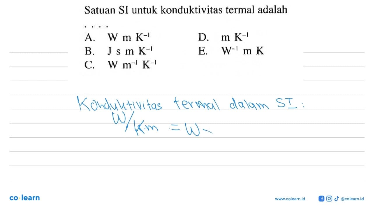 Satuan SI untuk konduktivitas termal adalah ...