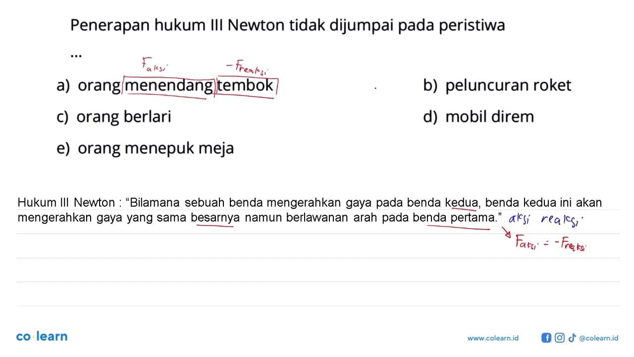 Penerapan hukum III Newton tidak dijumpai pada peristiwaa)