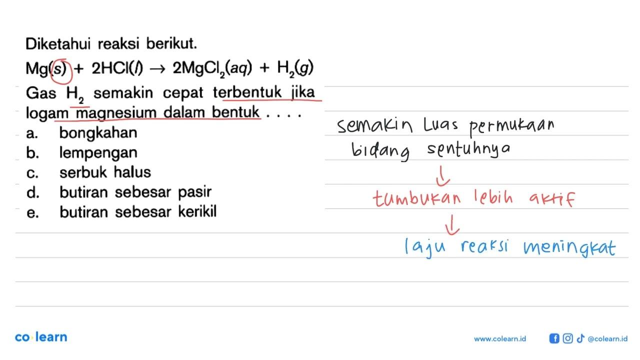 Diketahui reaksi berikut.Mg(s)+2HCl(I) -> 2MgCl2(aq)+H2(g)