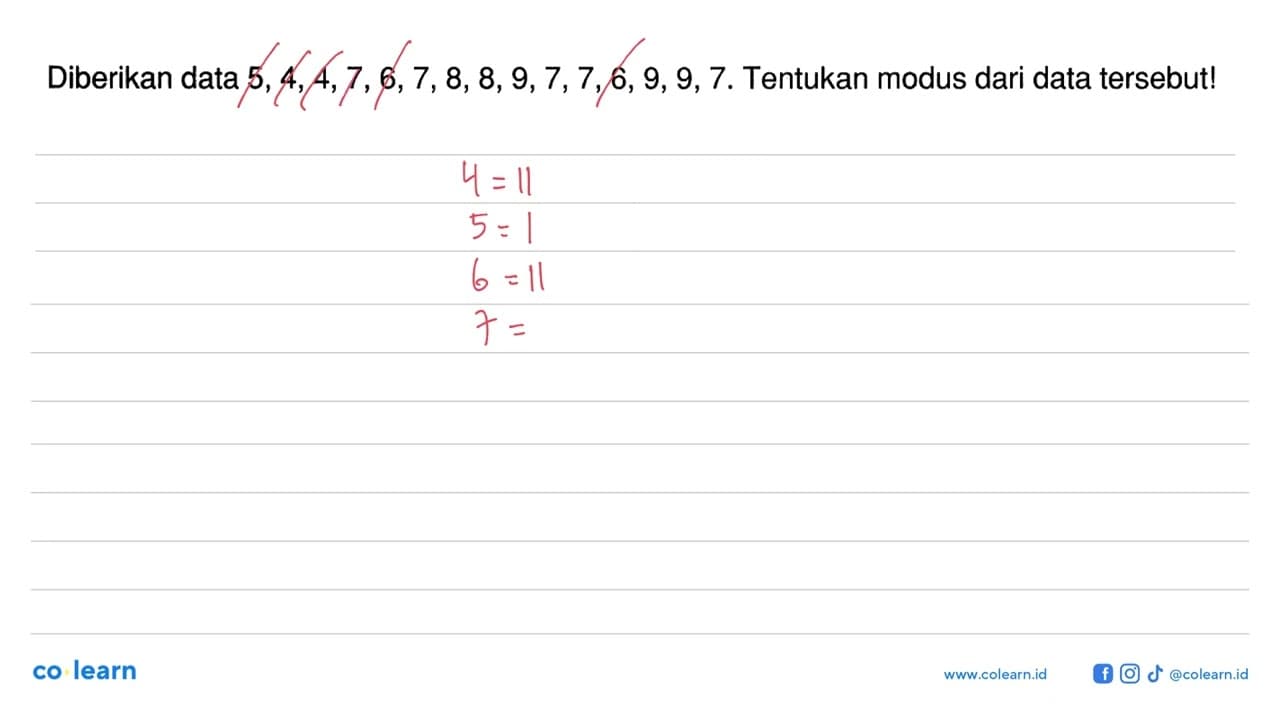 Diberikan data 5,4,4,7,6,7,8,8,9,7,7,6,9,9,7. Tentukan