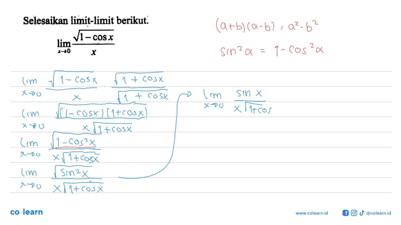 Selesaikan limit-limit berikut. limit x->0 akar(1-cosx)/x