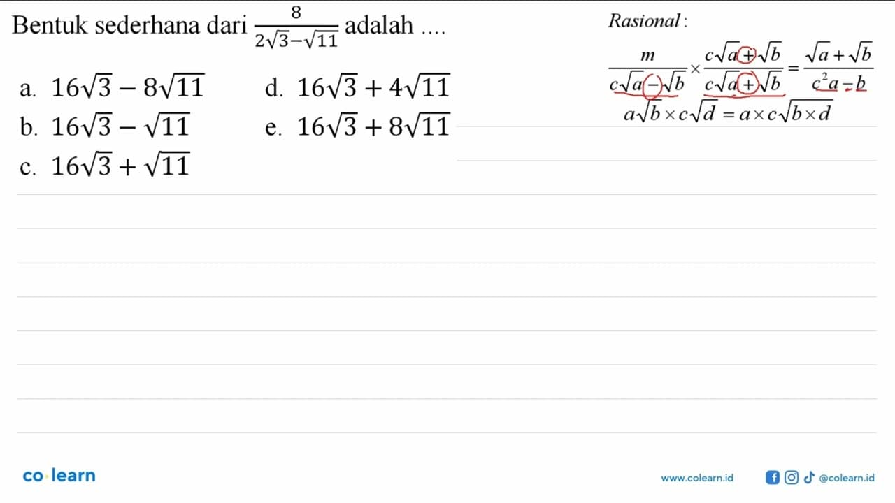 Bentuk sederhana dari 8/(2akar(3) - akar(11)) adalah... a.