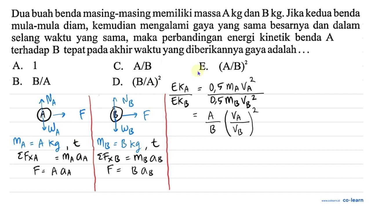 Dua buah benda masing-masing memiliki massa Akg dan B kg .