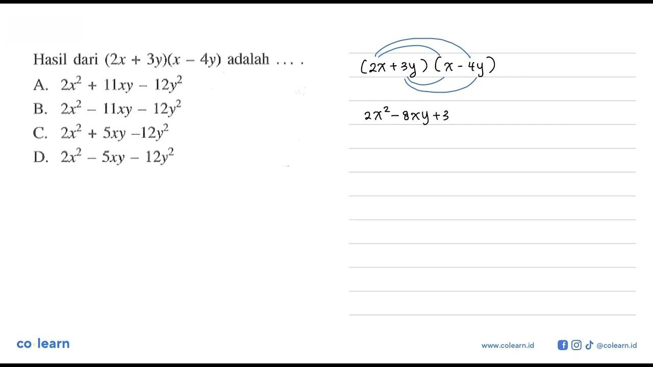 Hasil dari (2x + 3y)(x - 4y) adalah ... A. 2x^2 + 11xy -