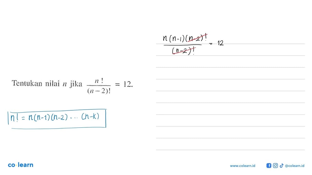 Tentukan nilai n jika n!/(n-2)!=12