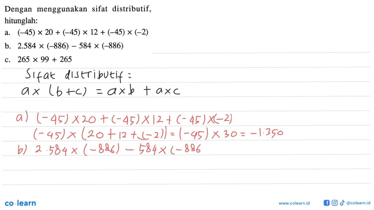 Dengan menggunakan sifat distributif, hitunglah: a. (-45) x