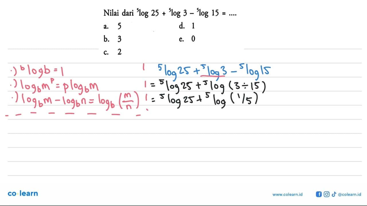 Nilai dari 5log 25+5log 3-5log 15=...