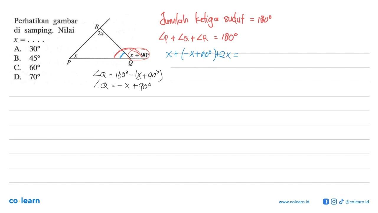 Perhatikan gambar di samping. Nilai x= ..... R 2x x x+90 P