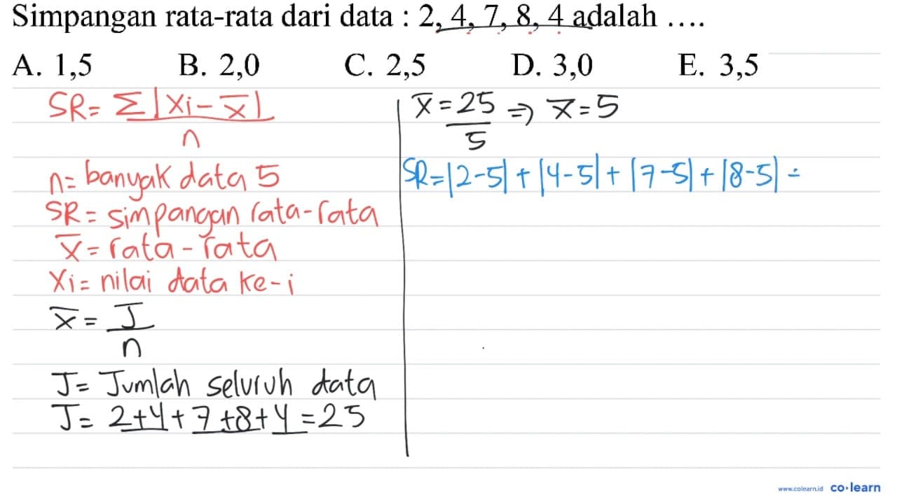 Simpangan rata-rata dari data : 2,4,7,8,4 adalah ....