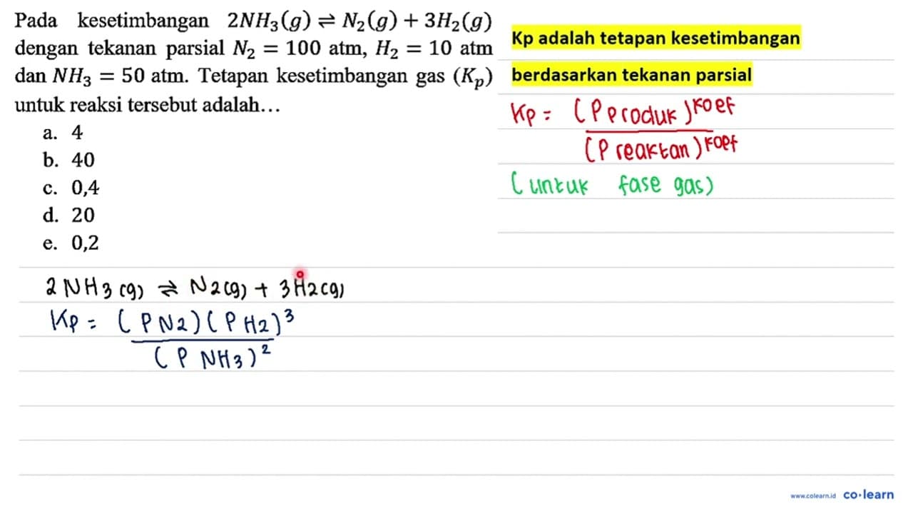 Pada kesetimbangan 2 NH3 (g) <=> N2 (g) + 3H2 (g) dengan