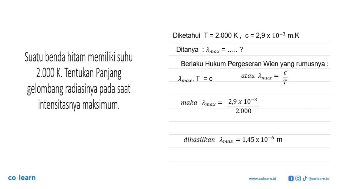 Sebuah benda hitam memiliki suhu 2.000 K . Tentukanlah