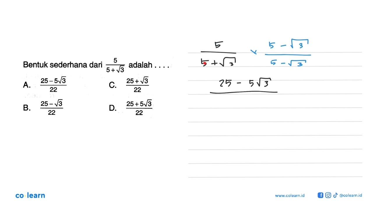 Bentuk sederhana dari 5/5+sqrt 3 adalah a. 25 - 5sqrt 3/22