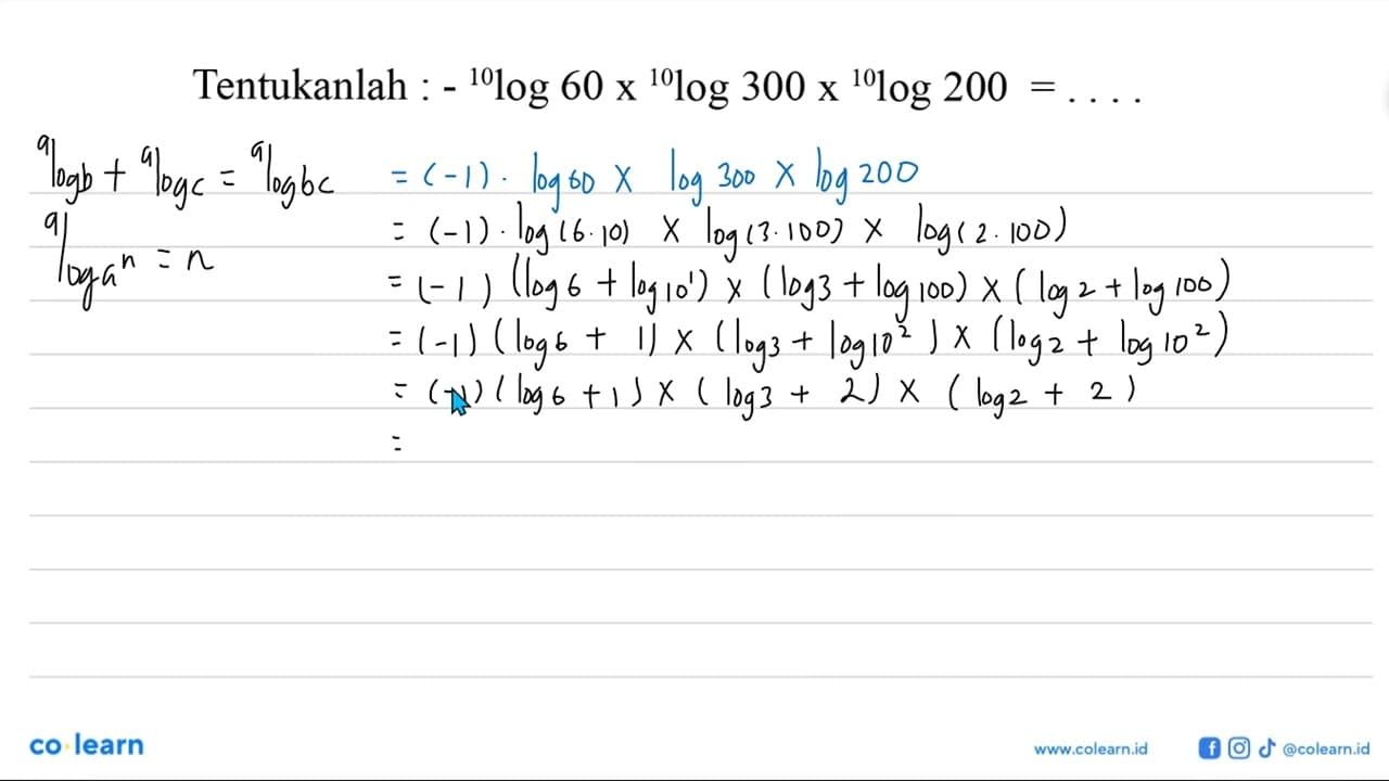 Tentukanlah : - 10 log60 x 10 log300 x 10 log200=...