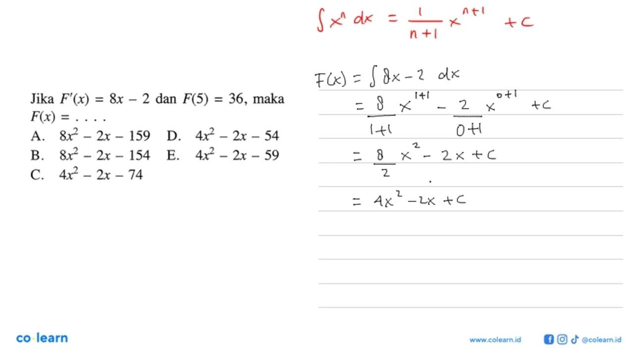 Jika F'(x)=8x-2 dan F(5)=36, maka F(x)= ....