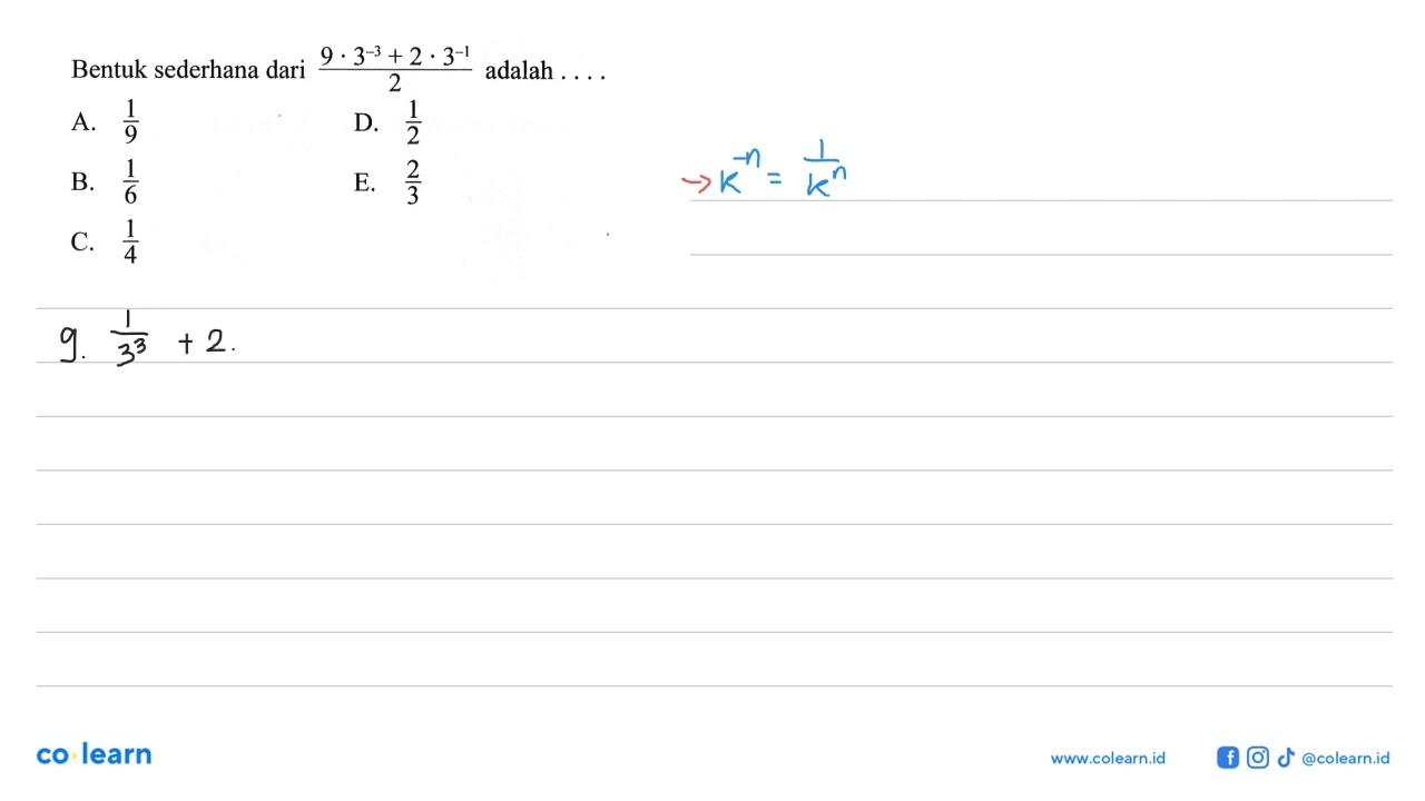 Bentuk sederhana dari (9.3^(-3)+2.3^(-1))/2 adalah . . . .