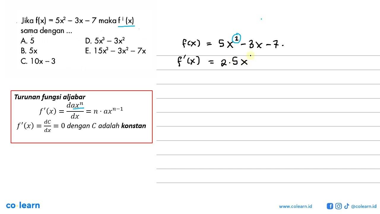 Jika f(x)=5x^2-3x-7 maka f'(x) sama dengan ...