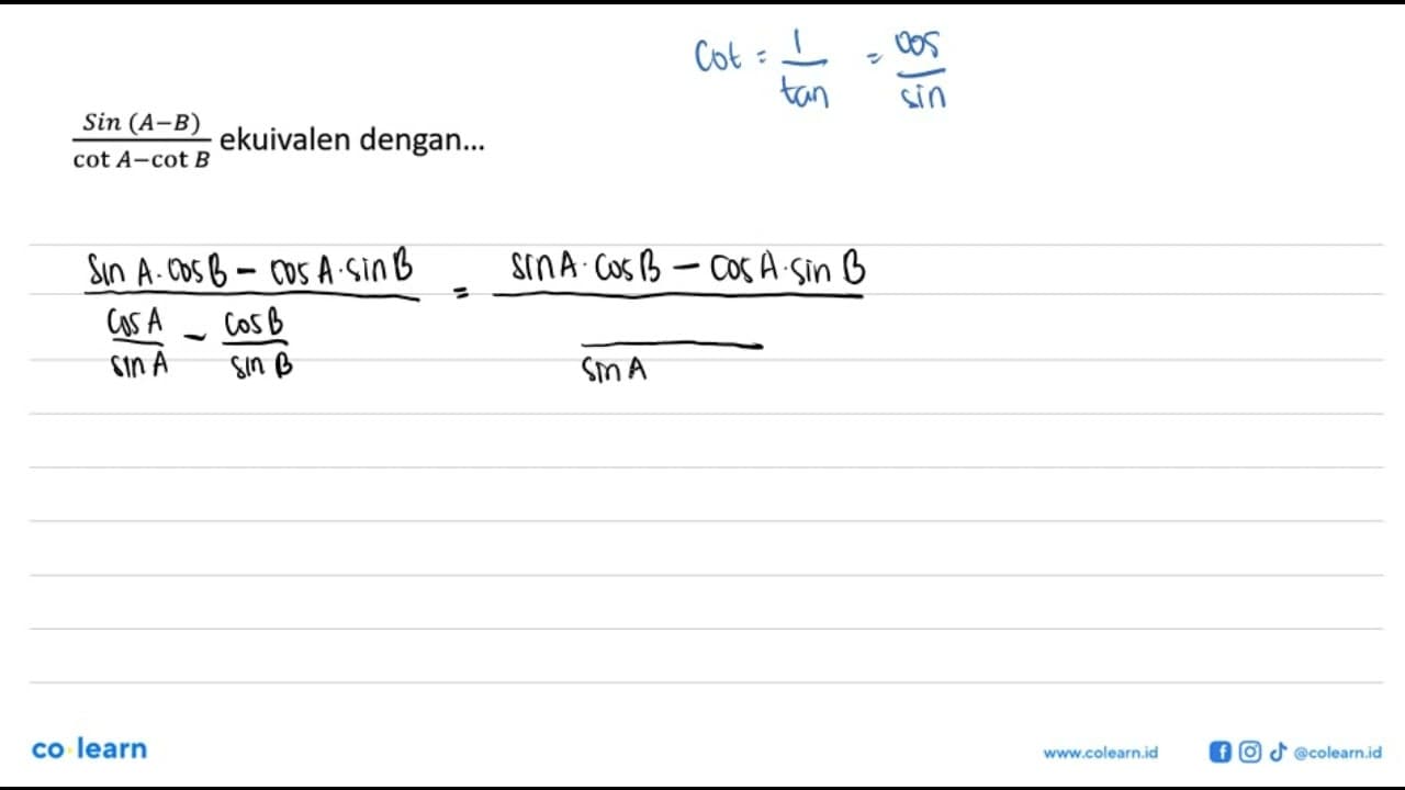 Sin(A-B)/(cot A-cot B) ekuivalen dengan...