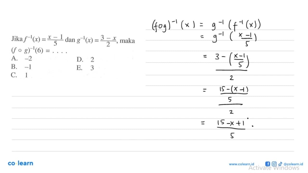 Jika f^(-1)(x)=(x-1)/5 dan g^(-1)(x)=(3-x)/2, maka