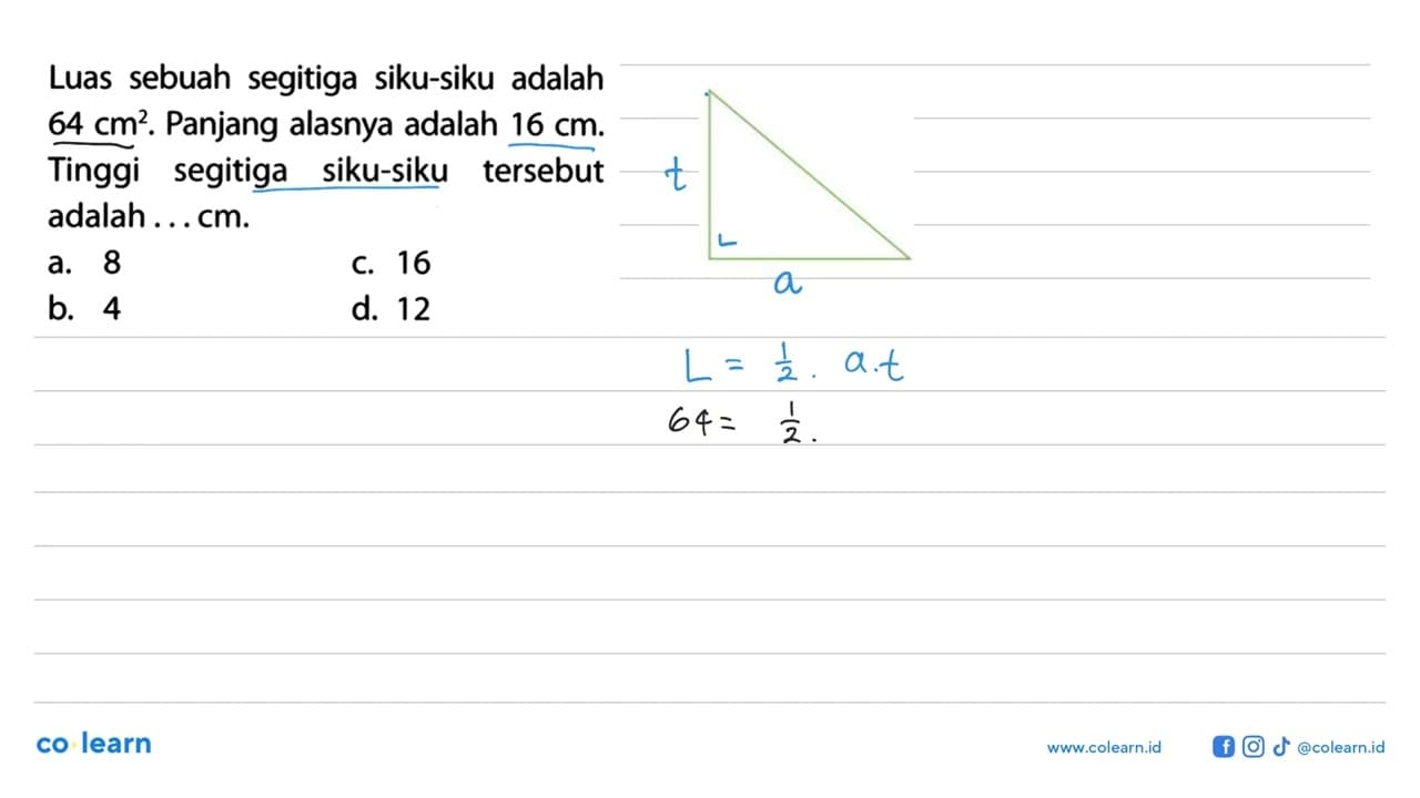 Luas sebuah segitiga siku-siku adalah 64 cm^2 . Panjang