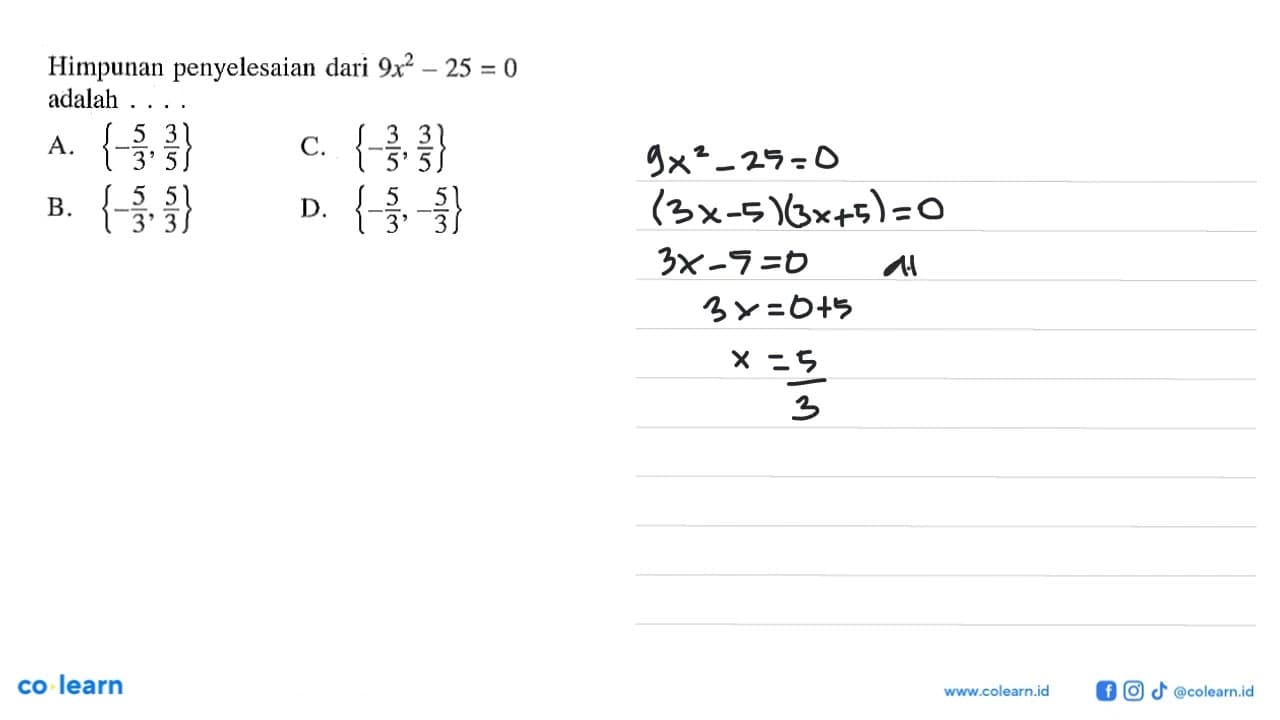 Himpunan penyelesaian dari 9x^2 - 25 = 0 adalah A. ({5/3 ,