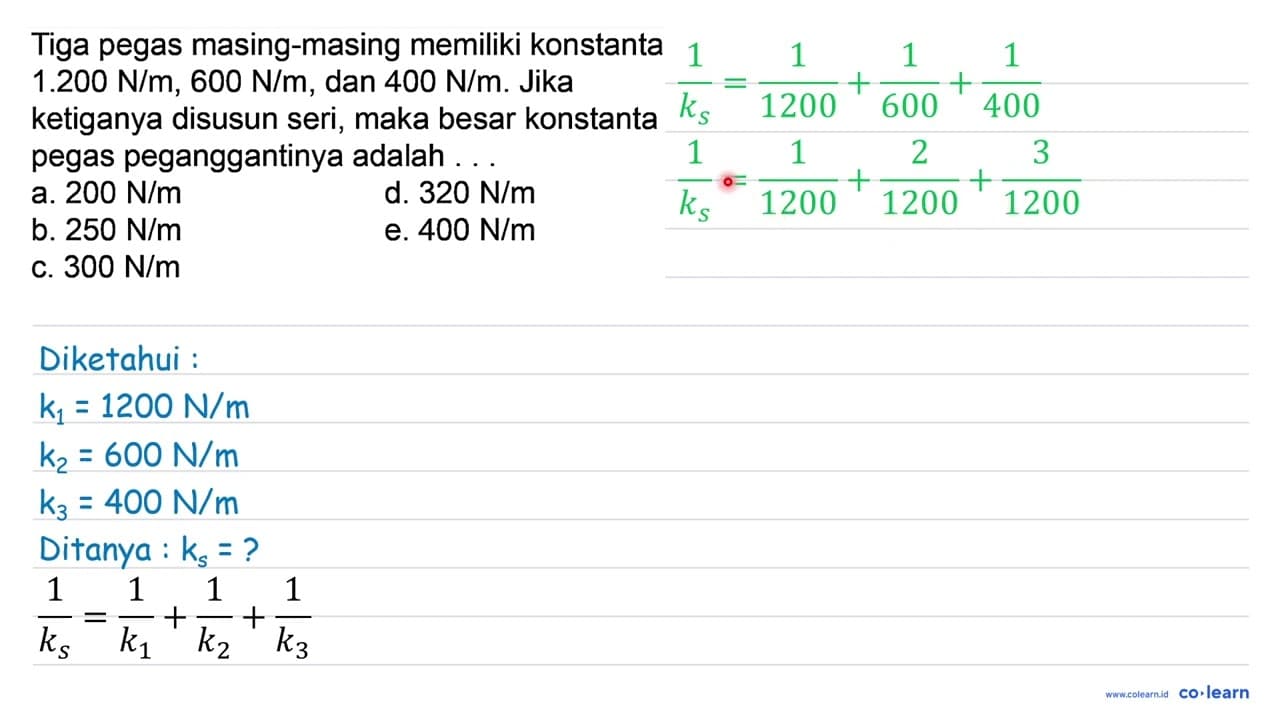 Tiga pegas masing-masing memiliki konstanta 1.200 N / m,