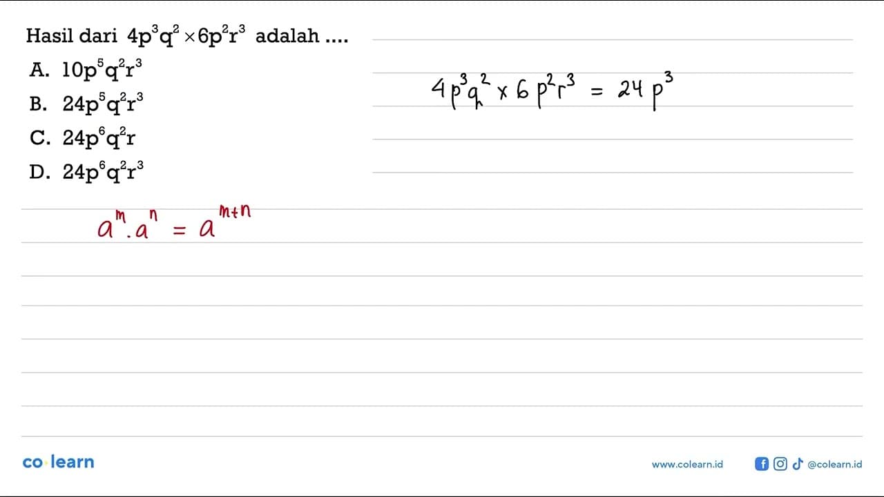 Hasil dari 4p^3q62x6p^2r^3 adalah ... A. 10p^5q^2r^3 B.