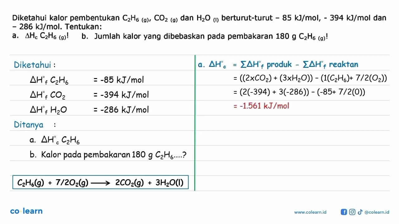 Diketahui kalor pembentukan C2H6 (g), CO2 (g), dan H2O (l)