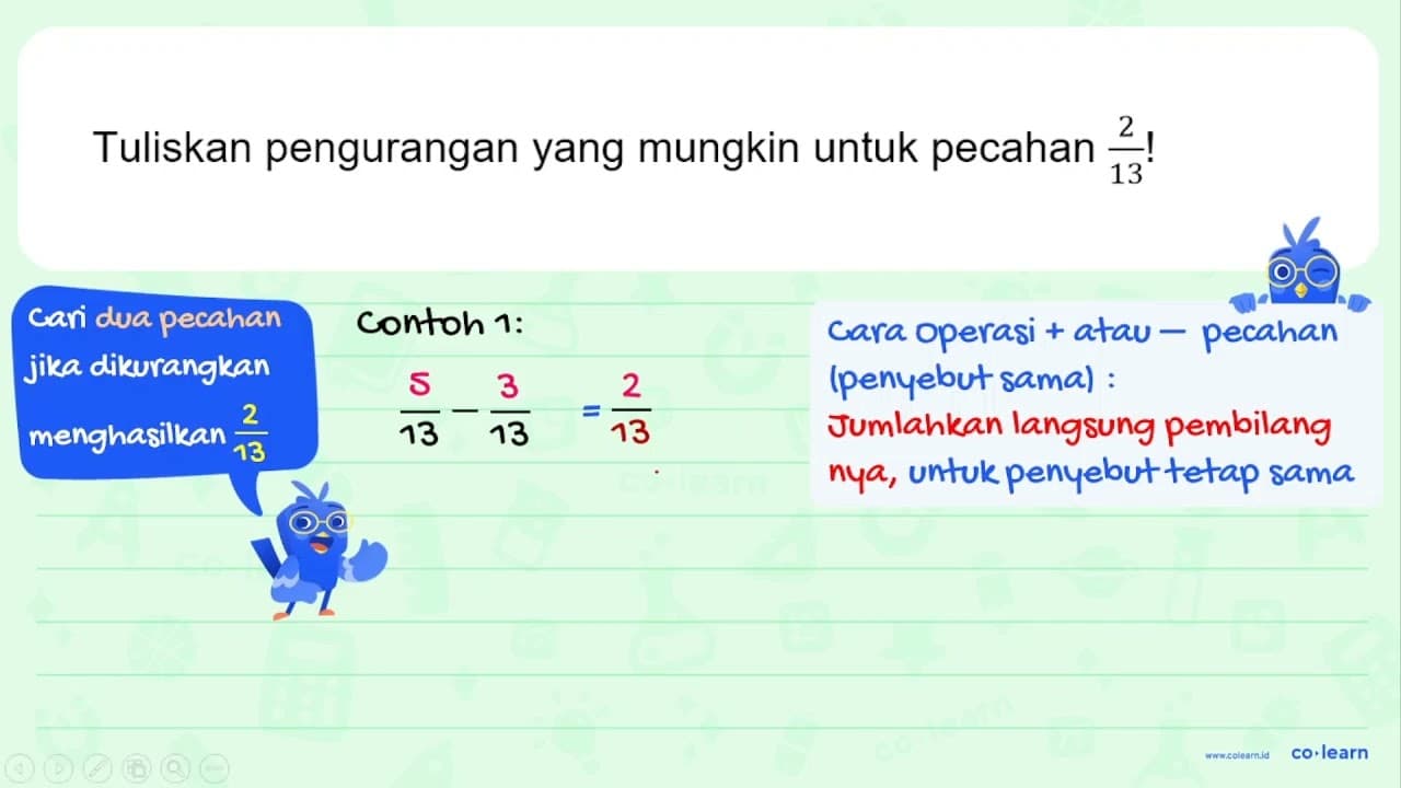 Tuliskan pengurangan yang mungkin untuk pecahan 2/13 !