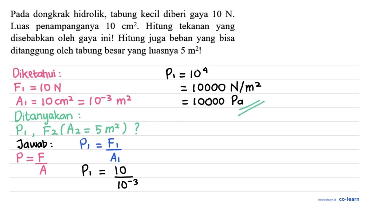 Pada dongkrak hidrolik, tabung kecil diberi gaya 10 N. Luas