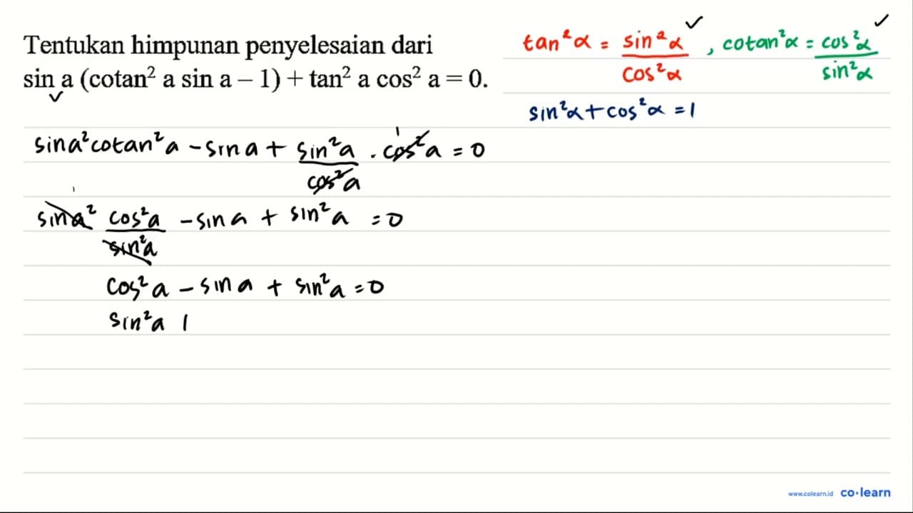 Tentukan himpunan penyelesaian dari sin a(cotan^(2) a sin