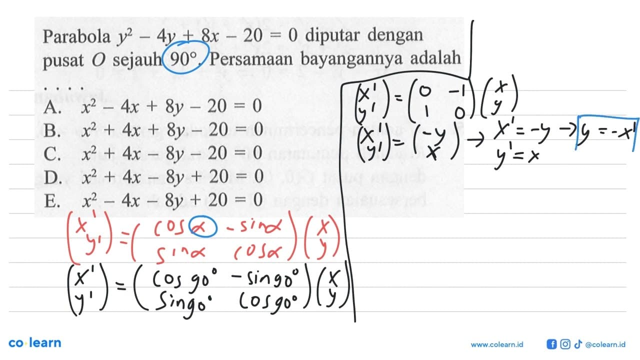 Parabola y^2-4y+8x-20=0 diputar dengan pusat O sejauh 90.