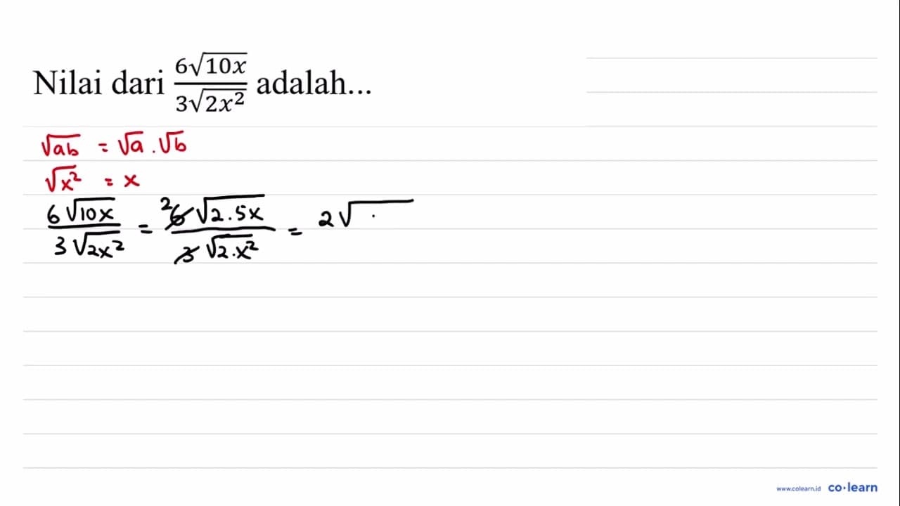 Nilai dari (6 akar(10 x))/(3 akar(2 x^(2))) adalah...