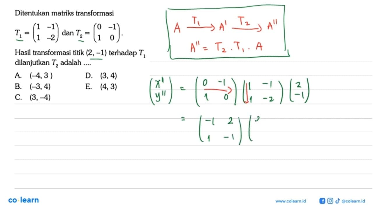 Ditentukan matriks transformasi T1 = (1 -1 1 -2) dan T2 =