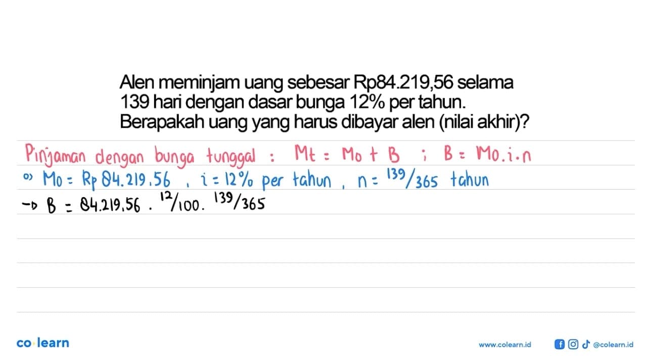 Alen meminjam uang sebesar Rp84.219,56 selama 139 hari