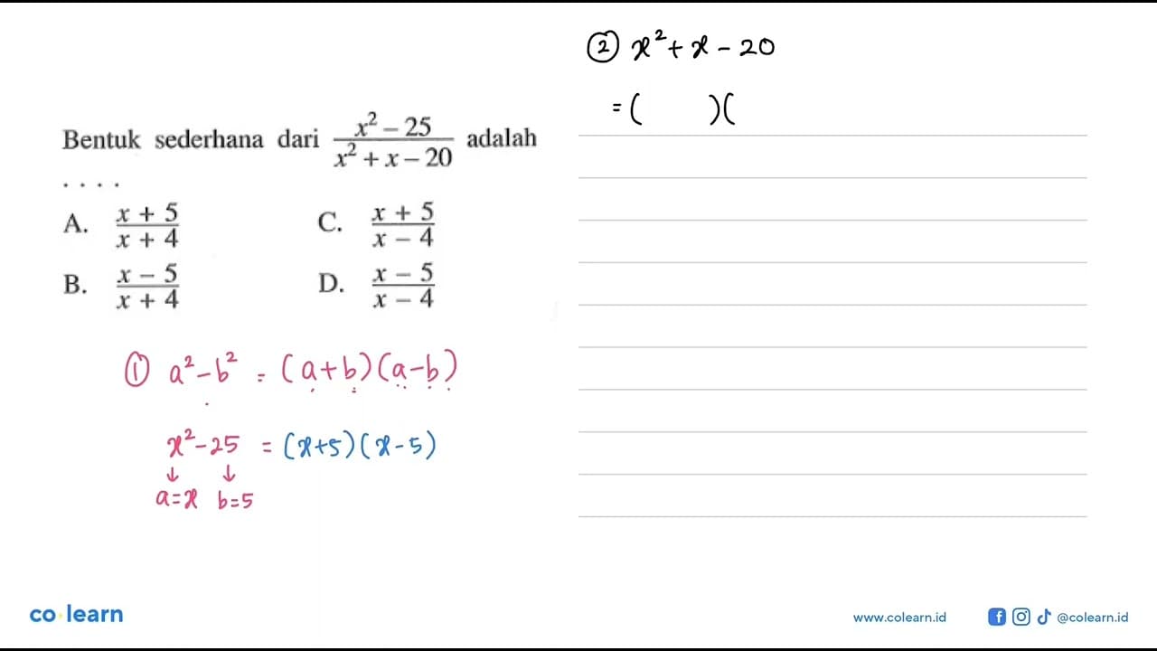 Bentuk sederhana dari (x^2 - 25)/(x^2 + x - 20) adalah...