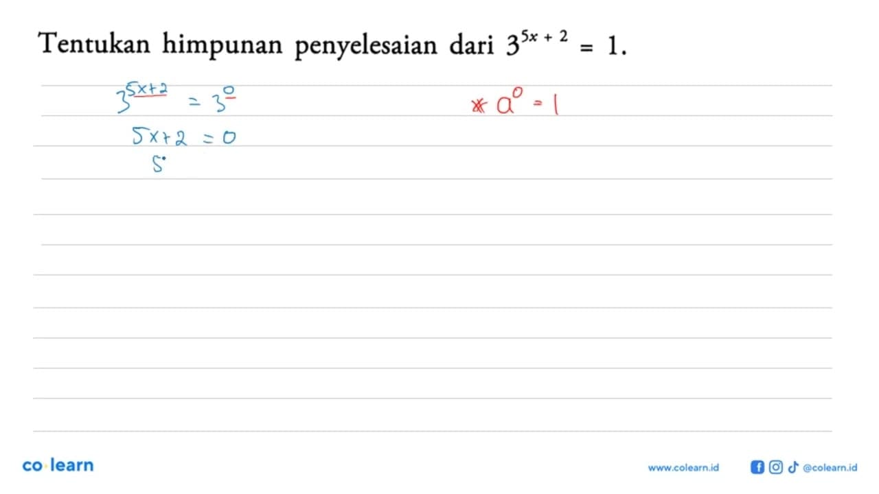 Tentukan himpunan penyelesaian dari 3^(5x+2)=1