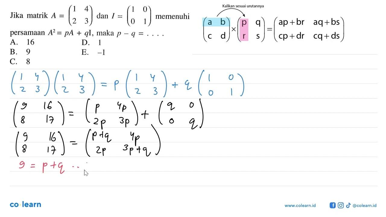 Jika matrik A=(1 4 2 3) dan I=(1 0 0 1) memenuhi persamaan