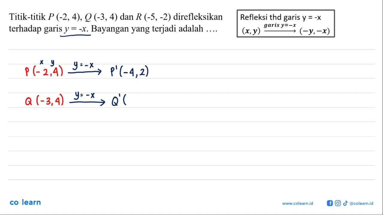 Titik-titik P(-2,4), Q(-3,4) dan R(-5,-2) direfleksikan