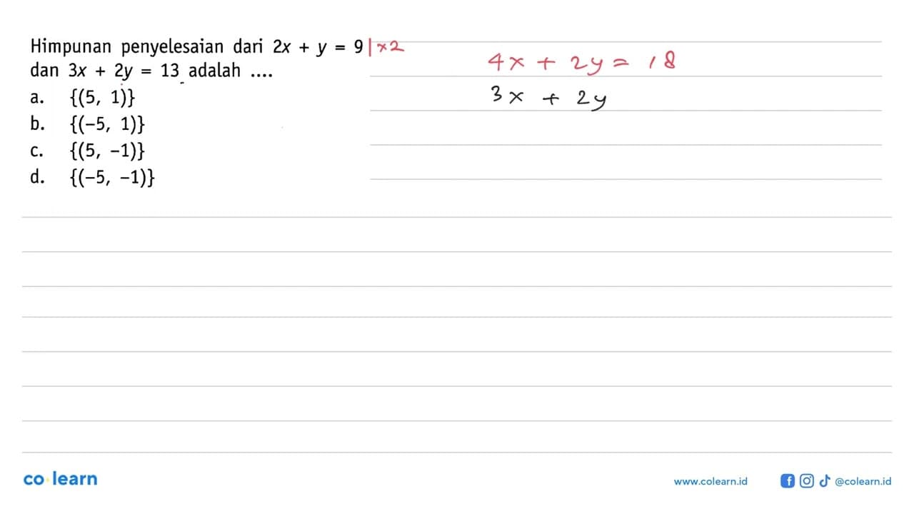 Himpunan penyelesaian dari 2x + y = 9 dan 3x + 2y = 13