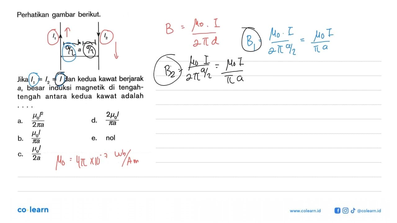 Perhatikan gambar berikut. I1 I2 aJika I1=I2=I dan kedua