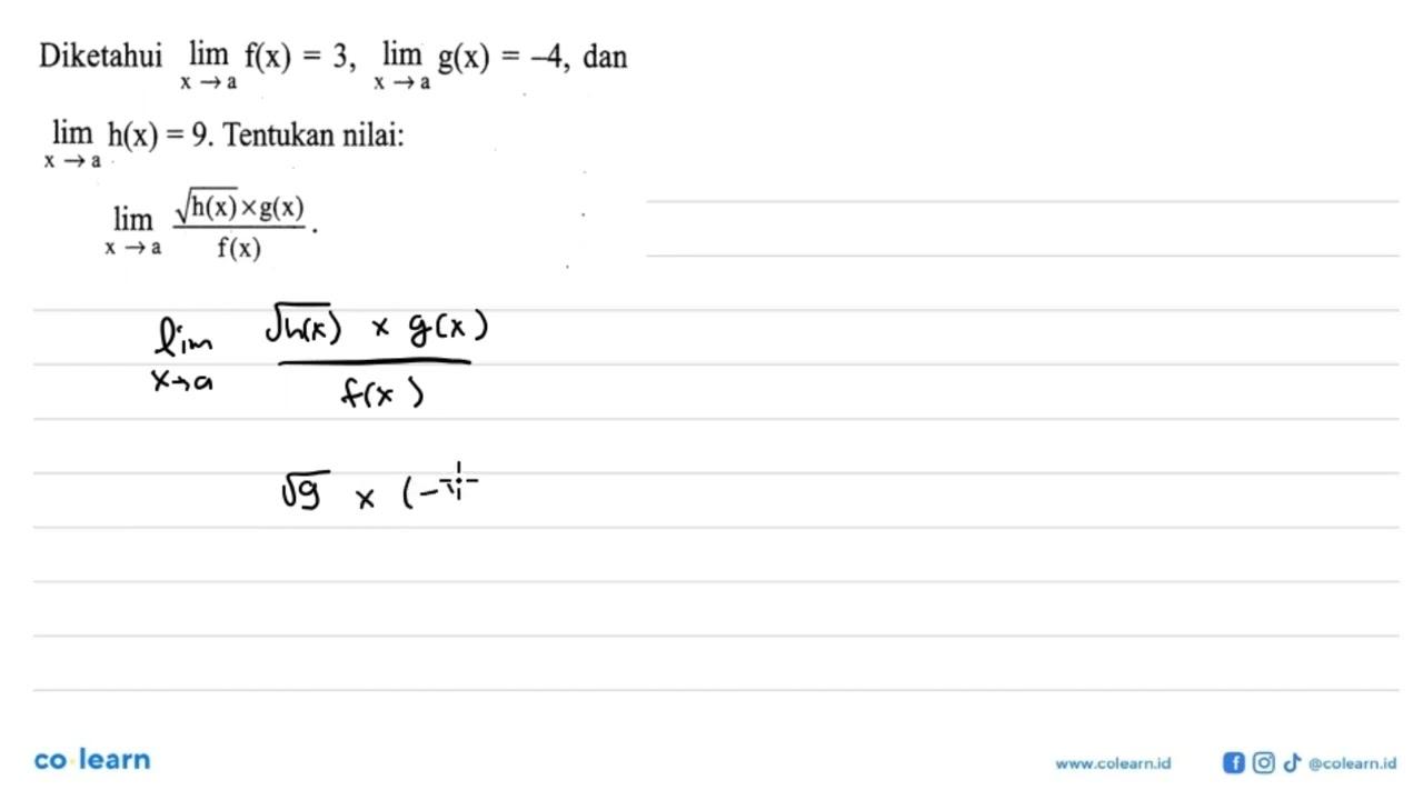 Diketahui lim x ->a f(x)=3, lim x ->a g(x)=-4, dan lim x