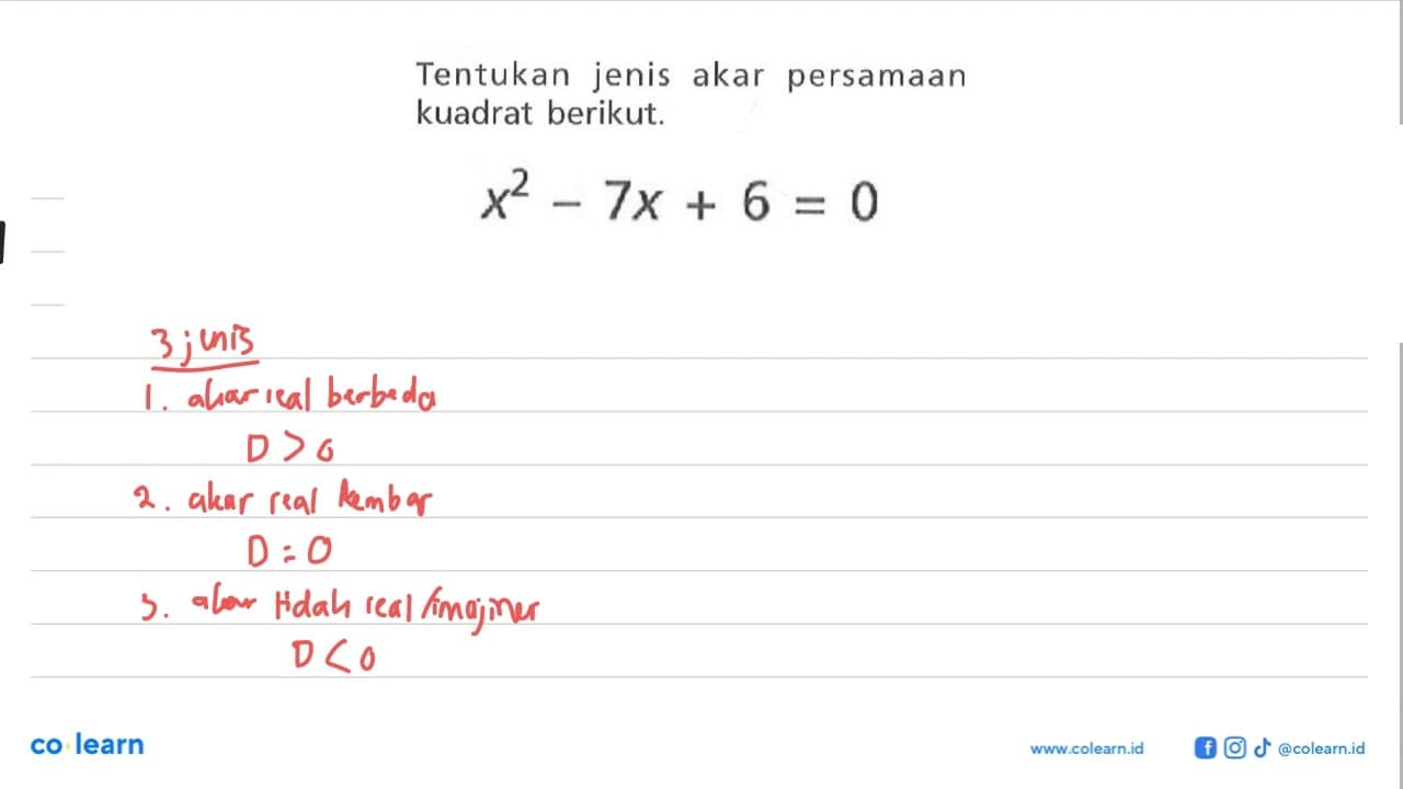 Tentukan jenis akar persamaan kuadrat berikut. x^2 - 7x + 6